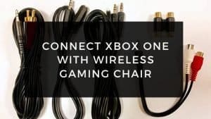 How to connect Xbox one to Bluetooth gaming chair