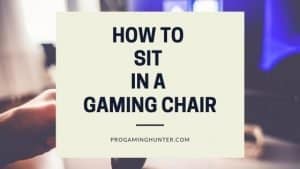 How To Sit In A Gaming Chair and How to adjust it